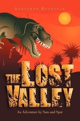 The Lost Valley: An Adventure by Sam and Spot - Leonardo Deangelo - cover