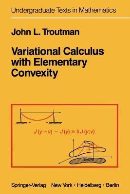 Variational Calculus with Elementary Convexity - J.L. Troutman - cover