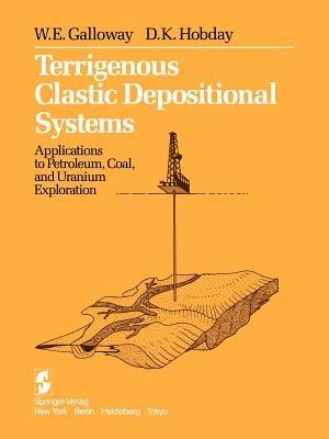 Terrigenous Clastic Depositional Systems: Applications to Petroleum, Coal, and Uranium Exploration - W. E. Galloway,D. K. Hobday - cover