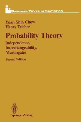 Probability Theory: Independence, Interchangeability, Martingales - Yuan S. Chow,Henry Teicher - cover