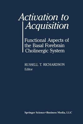 Activation to Acquisition: Functional Aspects of the Basal Forebrain Cholinergic System - RICHARDSON - cover