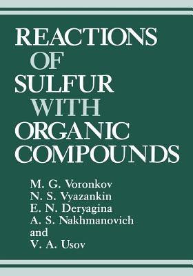Reactions of Sulfur with Organic Compounds - E.N. Deryagina,A.S. Nakhmanovich,V.A. Usov - cover