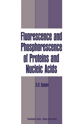 Fluorescence and Phosphorescence of Proteins and Nucleic Acids - Sergei V. Konev - cover