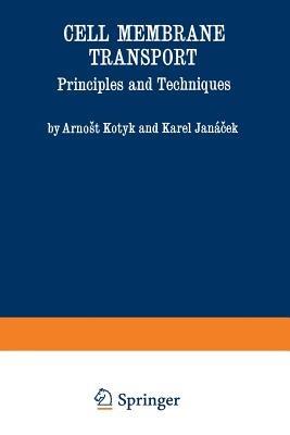 Cell Membrane Transport: Principles and Techniques - Arnost Kotyk - cover