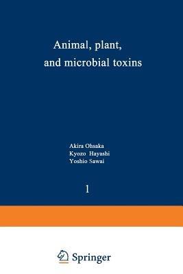 Animal, Plant, and Microbial Toxins: Volume 1—Biochemistry - Akira Ohsaka,Kyozo Hayashi,Yoshio Sawai - cover
