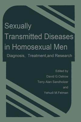 Sexually Transmitted Diseases in Homosexual Men: Diagnosis, Treatment, and Research - cover