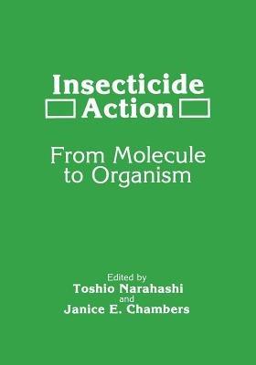 Insecticide Action: From Molecule to Organism - cover