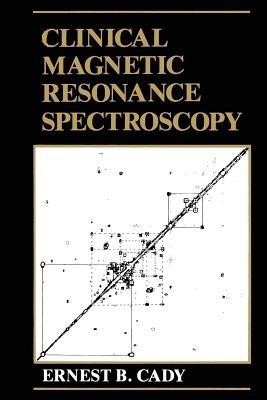 Clinical Magnetic Resonance Spectroscopy - E.B. Cady - cover