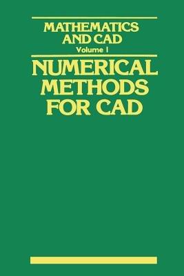 Mathematics and CAD: Volume 1: Numerical Methods for CAD - Y. Gardan - cover