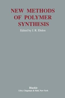 New Methods Polymer Synthesis - J. R. Ebdon - cover