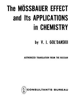 The Mössbauer Effect and its Applications in Chemistry - V. I. Gol danskii - cover