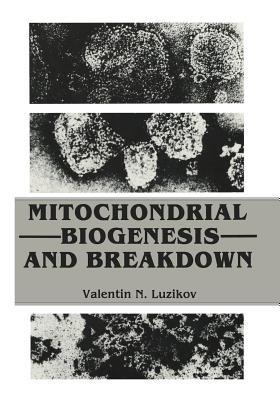 Mitochondrial Biogenesis and Breakdown - Valentin Luzikov - cover