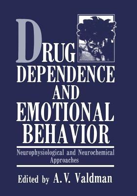 Drug Dependence and Emotional Behavior: Neurophysiological and Neurochemical Approaches - cover