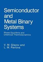 Semiconductor and Metal Binary Systems: Phase Equilibria and Chemical Thermodynamics