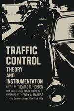 Traffic Control: Theory and Instrumentation. Based on papers presented at the Interdisciplinary Clinic on Instrumentation Requirements for Traffic Control Systems, sponsored by ISA/FIER and the Polytechnic Institute of Brooklyn, held December 16–17, 1963, at New York City