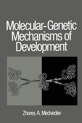 Molecular-Genetic Mechanisms of Development - Zhores A. Medvedev - cover