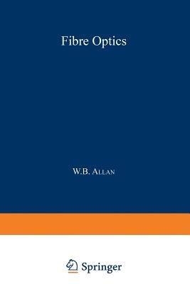 Fibre Optics: Theory and Practice - W. B. Allan - cover