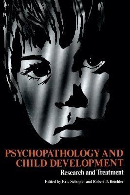 Psychopathology and Child Development: Research and Treatment - cover