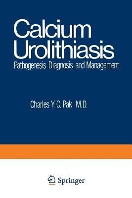Calcium Urolithiasis: Pathogenesis, Diagnosis, and Management - Charles Pak - cover