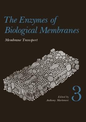The Enzymes of Biological Membranes: Volume 3 Membrane Transport (FIRST EDITION) - Anthony Martonosi - cover