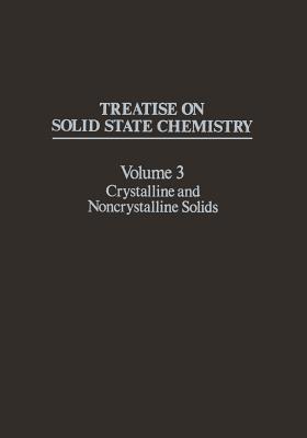 Treatise on Solid State Chemistry: Volume 3 Crystalline and Noncrystalline Solids - cover