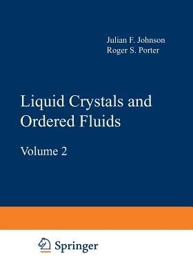Liquid Crystals and Ordered Fluids: Volume 2 - Julian F. Johnson,Roger S. Porter - cover