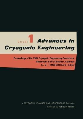 Advances in Cryogenic Engineering: Proceedings of the 1954 Cryogenic Engineering Conference National Bureau of Standards Boulder, Colorado September 8–10 1954 - K. D. Timmerhaus - cover