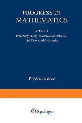 Progress in Mathematics: Probability Theory, Mathematical Statistics, and Theoretical Cybernetics - R. V. Gamkrelidze - cover