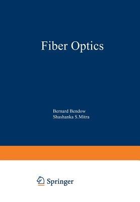 Fiber Optics: Advances in Research and Development - Bernard Bendow,Shashanka S. Mitra - cover