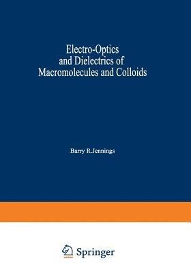 Electro-Optics and Dielectrics of Macromolecules and Colloids - cover