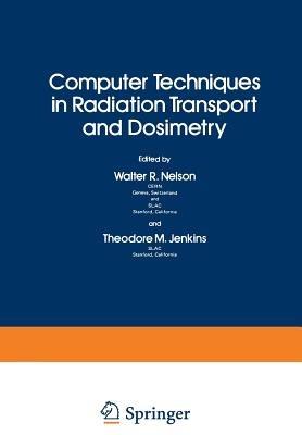 Computer Techniques in Radiation Transport and Dosimetry - cover