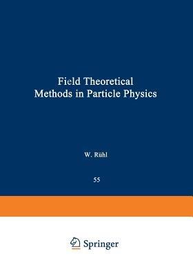 Field Theoretical Methods in Particle Physics - cover