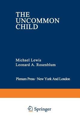 The Uncommon Child - Michael Lewis,Leonard A. Rosenblum - cover