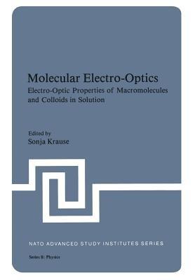 Molecular Electro-Optics: Electro-Optic Properties of Macromolecules and Colloids in Solution - cover