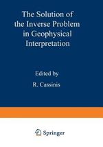 The Solution of the Inverse Problem in Geophysical Interpretation