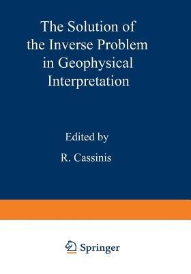 The Solution of the Inverse Problem in Geophysical Interpretation - cover
