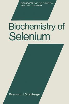 Biochemistry of Selenium - Raymond Shamberger - cover