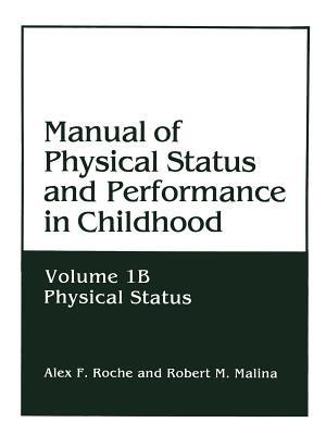 Manual of Physical Status and Performance in Childhood: Volume 1B: Physical Status - Alex F. Roche,Robert M. Malina - cover
