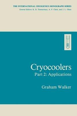 Cryocoolers: Part 2: Applications - Graham Walker - cover