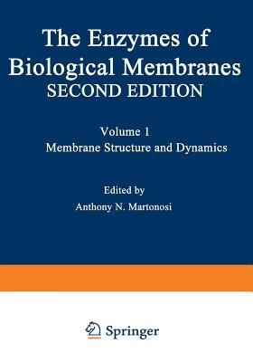The Enzymes of Biological Membranes: Volume 1 Membrane Structure and Dynamics - cover