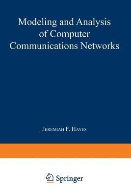 Modeling and Analysis of Computer Communications Networks - Jeremiah F. Hayes - cover