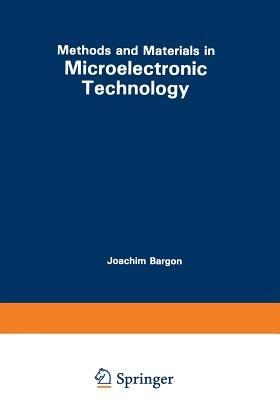 Methods and Materials in Microelectronic Technology - Joachim Bargon - cover