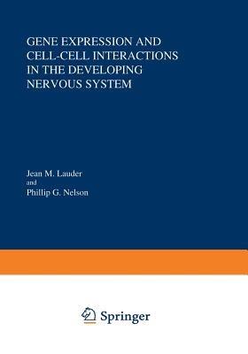Gene Expression and Cell-Cell Interactions in the Developing Nervous System - cover