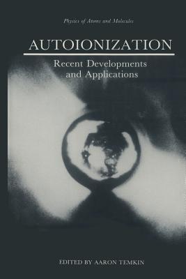 Autoionization: Recent Developments and Applications - cover