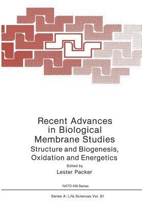 Recent Advances in Biological Membrane Studies: Structure and Biogenesis Oxidation and Energetics - cover