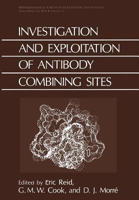 Investigation and Exploitation of Antibody Combining Sites - Eric Reid,G.M.W. Cook,D.J. Morre - cover