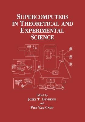 Supercomputers in Theoretical and Experimental Science - Jozef T. Devreese,Piet Van Camp - cover