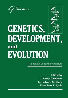 Genetics, Development, and Evolution: 17th Stadler Genetics Symposium - J. Perry Gustafson,G. Ledyard Stebbins,Francisco J. Ayala - cover