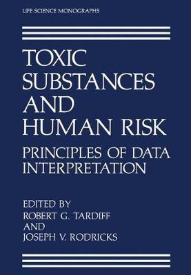 Toxic Substances and Human Risk: Principles of Data Interpretation - cover