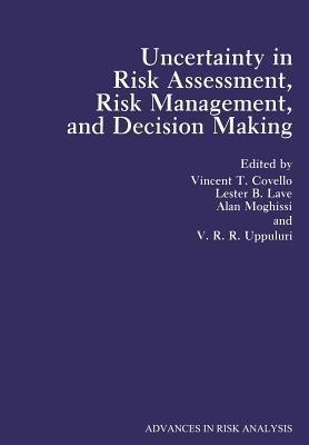 Uncertainty in Risk Assessment, Risk Management, and Decision Making - cover